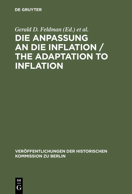 Die Anpassung an Die Inflation / The Adaptation to Inflation (VHKB / Beiträge zu Inflation und Wiederaufbau in Deutschland und Europa 1914–1924, 8)
