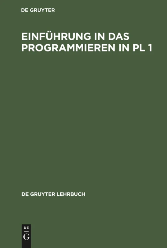 Einführung in das Programmieren in PL 1: Berveitete Und Erweiterte Auflage (de Gruyter Lehrbuch)