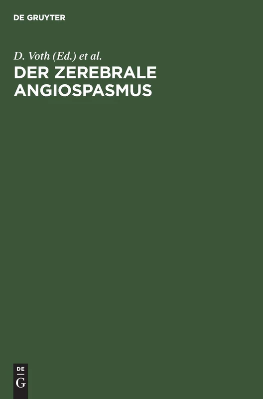 Der Zerebrale Angiospasmus: Experimentelle Und Klinische Grundlagen, Fortschritte Der Diagnostik Und Therapie