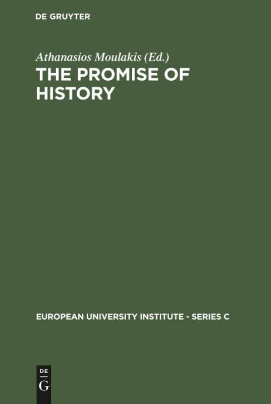 The Promise of History: Essays in Political Philosophy: 2 (European University Institute - Series C, 2)