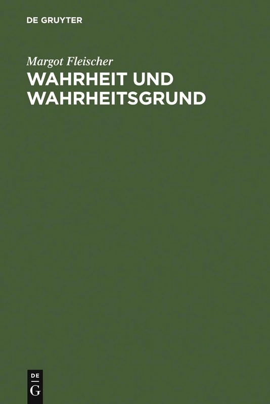 Wahrheit Und Wahrheitsgrund: Zum Wahrheitsproblem Und Zu Seiner Geschichte