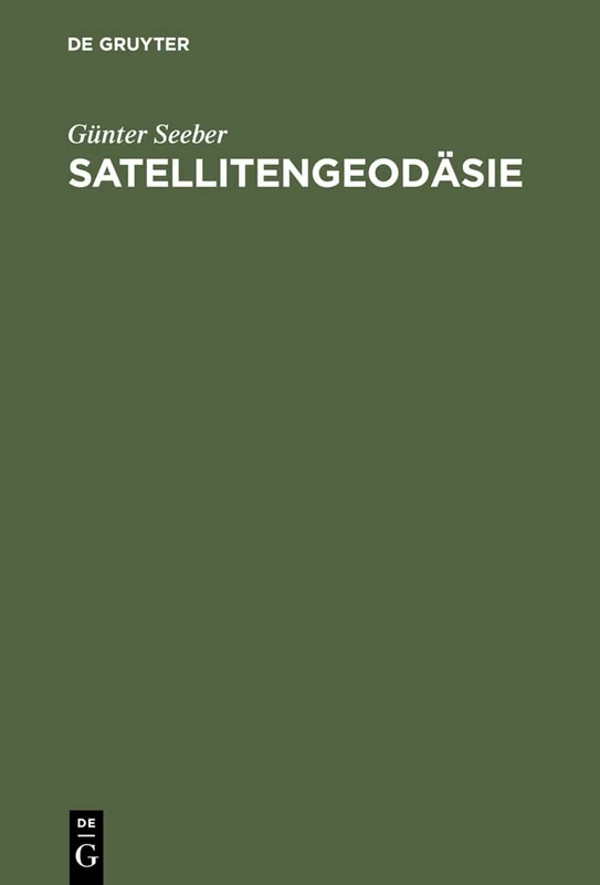 De Gruyter Satellitengeodasie: Grundlagen, Methoden und Anwendungen
