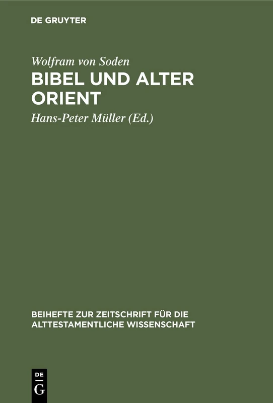 Bibel und Alter Orient: Altorientalische Beiträge Zum Alten Testament: 162 (Beihefte Zur Zeitschrift Für die Alttestamentliche Wissensch)