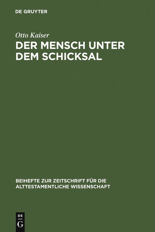 Der Mensch Unter Dem Schicksal: Studien Zur Geschichte, Theologie Und Gegenwartsbedeutung Der Weisheit: 161 (Beihefte Zur Zeitschrift Für die Alttestamentliche Wissensch)