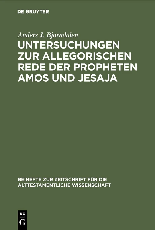 Untersuchungen zur allegorischen Rede der Propheten Amos und Jesaja: 165 (Beihefte Zur Zeitschrift Für die Alttestamentliche Wissensch)