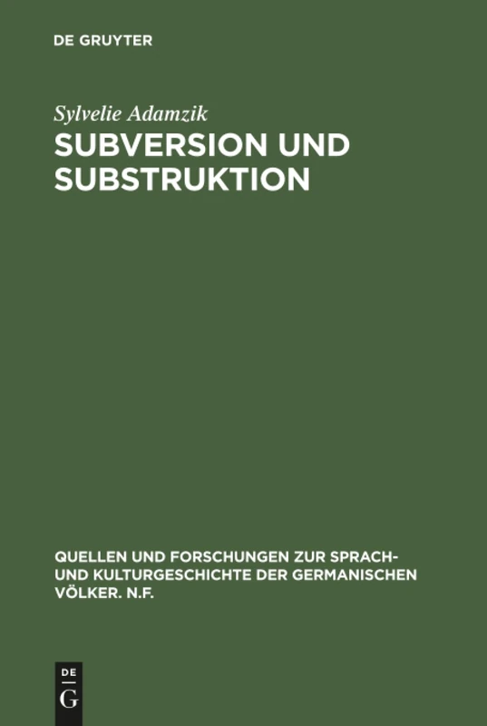 Subversion und Substruktion: Zu Einer Phaenomenologie Des Todes Im Werke Goethes: 83 (Quellen Und Forschungen Zur Sprach- Und Kulturgeschichte der)