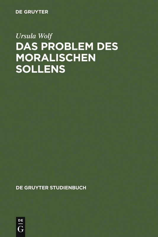 Das Problem des moralischen Sollens (de Gruyter Studienbuch)