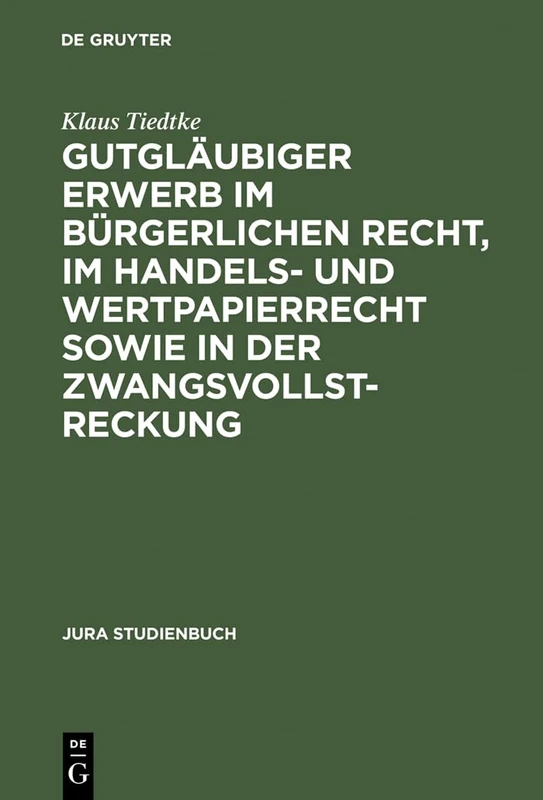 Gutgläubiger Erwerb im bürgerlichen Recht, im Handels- und Wertpapierrecht sowie in der Zwangsvollstreckung (Jura Studienbuch)