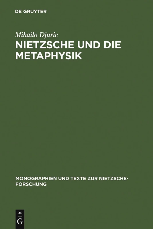 Nietzsche und die Metaphysik: 16 (Monographien Und Texte Zur Nietzsche-Forschung)