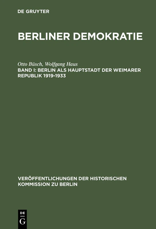 De Gruyter Berliner Demokratie, Band I - Berlin 1919-1933