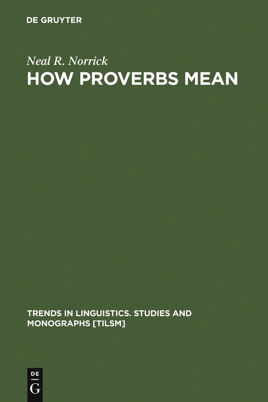 How Proverbs Mean: Semantic Studies in English Proverbs (Trends in linguistics)