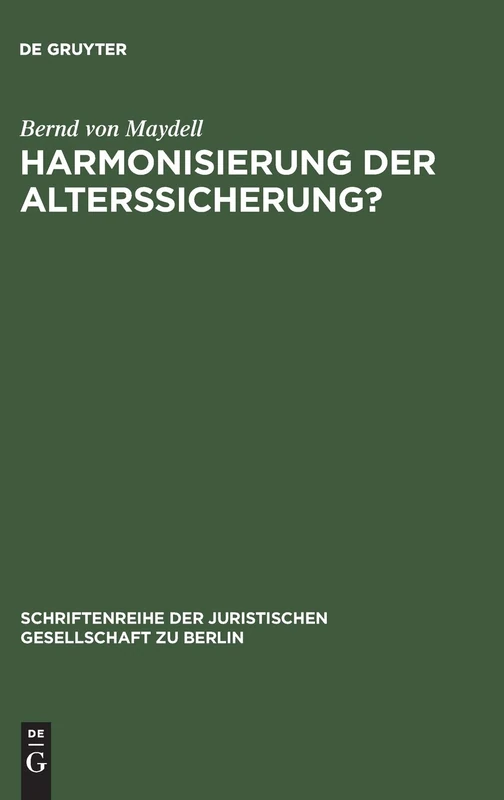 Harmonisierung der Alterssicherung?: Vortrag gehalten vor der Juristischen Gesellschaft zu Berlin am 29. Februar 1984: 87 (Schriftenreihe der Juristischen Gesellschaft zu Berlin, 87)