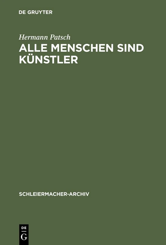 Alle Menschen sind Künstler: Friedrich Schleiermachers poetische Versuche: 2 (Schleiermacher-Archiv, 2)