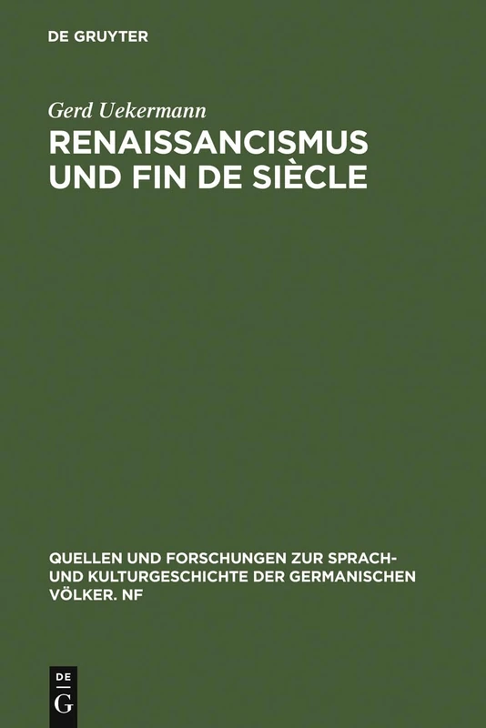 Renaissancismus und Fin de siècle: Die Italienische Renaissance in Der Deutschen Dramatik Der Letzten Jahrhundertwende: 84 (Quellen Und Forschungen Zur Sprach- Und Kulturgeschichte der)