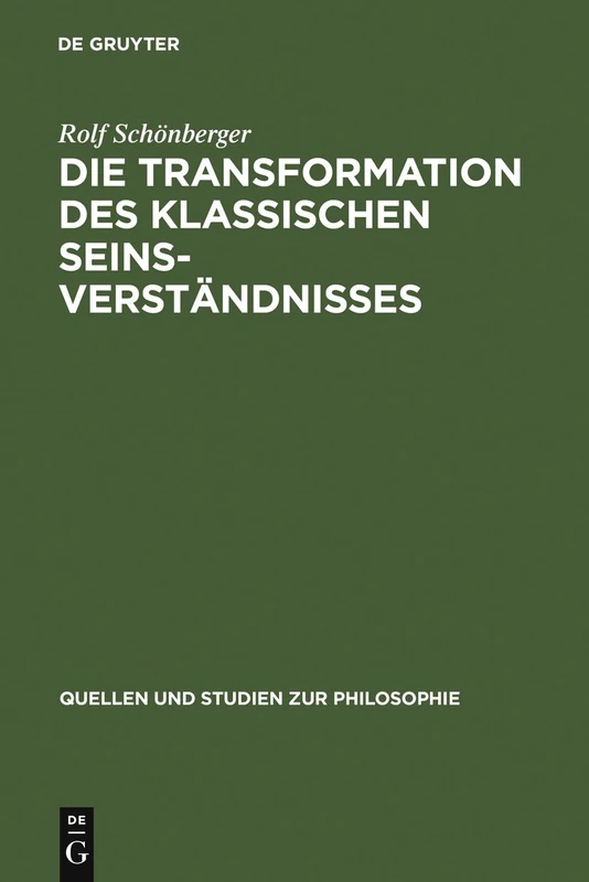 Die Transformation des klassischen Seinsverständnisses: Studien Zur Vorgeschichte Des Neuzeitlichen Seinsbegriffs Im Mittelalter: 21 (Quellen Und Studien Zur Philosophie)
