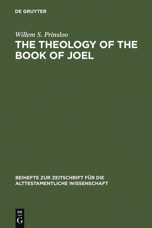 The Theology of the Book of Joel: 163 (Beihefte zur Zeitschrift fur die Alttestamentliche Wissenschaft, 163)