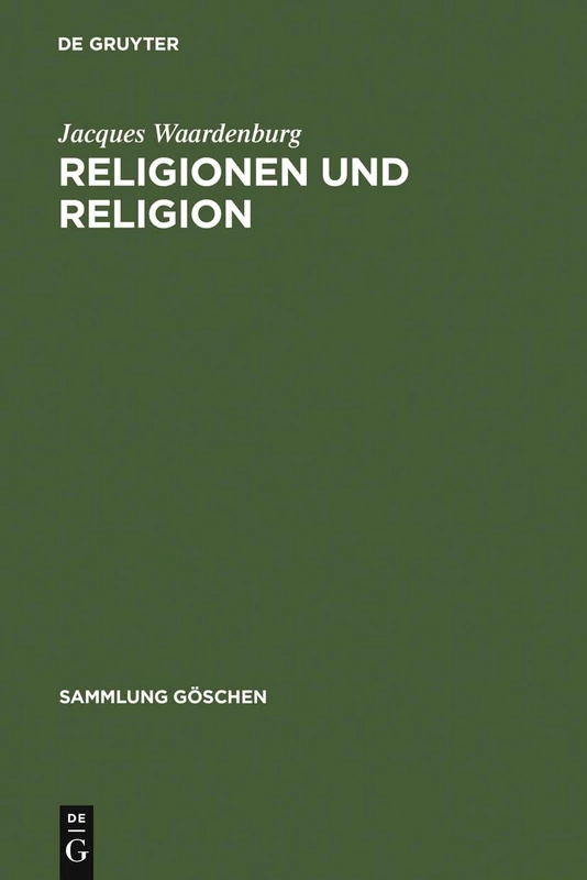 Religionen und Religion: Systematische Einfuhrung in Die Religionswissenschaft: 2228 (Sammlung Göschen)