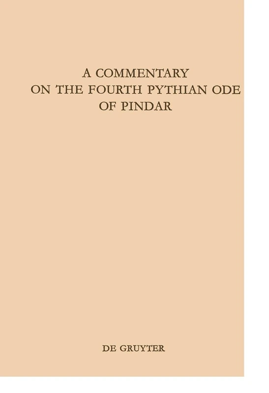 A Commentary on the Fourth Pythian Ode of Pindar: 14 (Texte und Kommentare, 14)