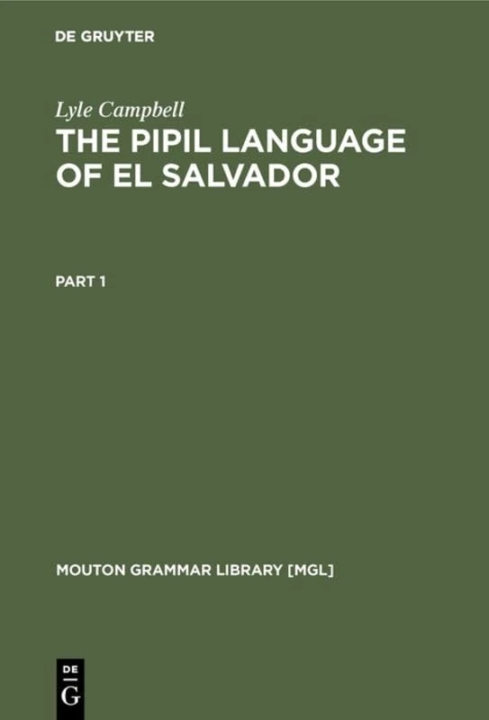 The Pipil Language of El Salvador (Mouton Grammar Library [MGL], 1)