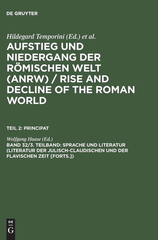 Sprache Und Literatur (Literatur Der Julisch-Claudischen Und Der Flavischen Zeit [Forts.]): Geschichte Und Kultur Roms Im Spiegel Der Neueren ... ... 2 : Principat : Sprache Und... Part 3: 32