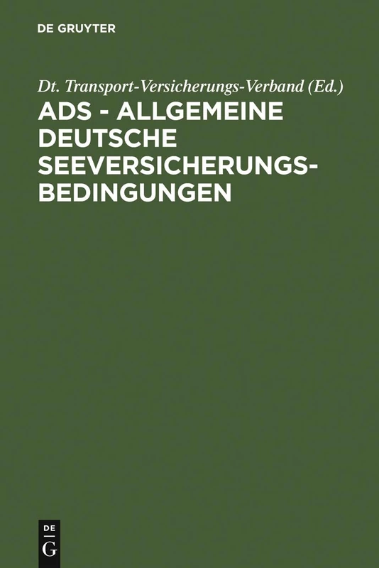ADS - Allgemeine Deutsche Seeversicherungs-Bedingungen: Sowie DTV-Kaskoklauseln 1978 (in der Fassung vom November 1982), DTV-Klauseln für ... 1984), Bestimmungen für die laufende Versich