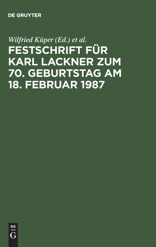 Festschrift Für Karl Lackner Zum 70. Geburtstag Am 18. Februar 1987