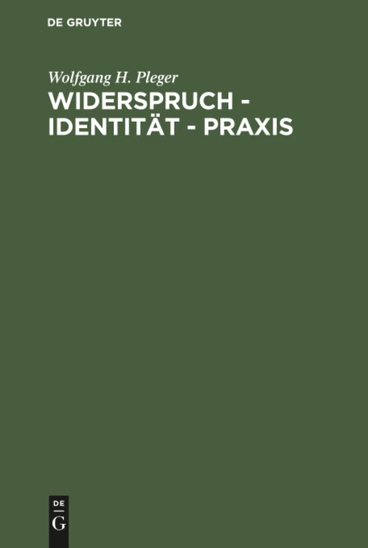 Widerspruch - Identität - Praxis: Argumente Zu Einer Dialektischen Handlungstheorie - Image 1