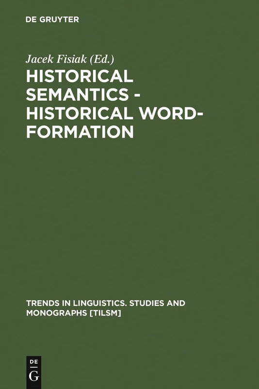 Historical Semantics, Historical Word-formation (Trends in Linguistics: Studies & Monographs): 29 (Trends in Linguistics. Studies and Monographs [TiLSM], 29)