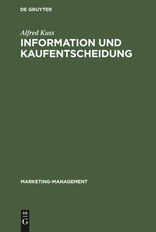 Information und Kaufentscheidung: Methoden Und Ergebnisse Empirischer Konsumentenforschung: 10 (Marketing-Management)