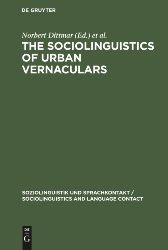 The Sociolinguistics of Urban Vernaculars: Case Studies and their Evaluation: 1 (Soziolinguistik und sprachkontakt/Sociolinguistics and Language Contact, 1)