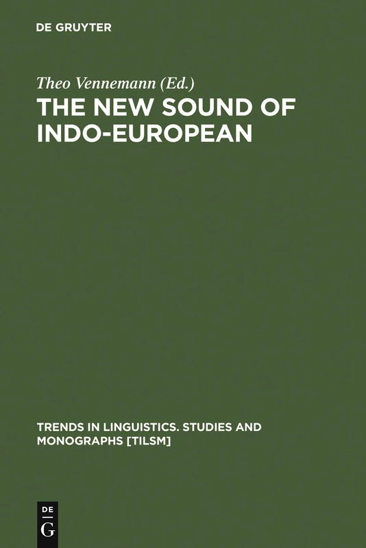 The New Sound of Indo-European: Essays in Phonological Reconstruction: 41 (Trends in Linguistics. Studies and Monographs [TiLSM], 41)