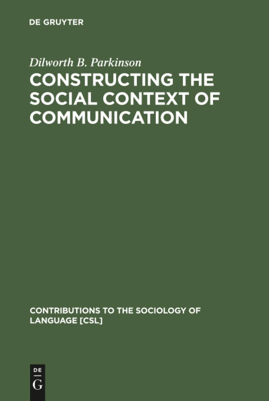 Constructing the Social Context of Communication: Terms of Address in Egyptian Arabic: 41 (Contributions to the Sociology of Language [CSL], 41)