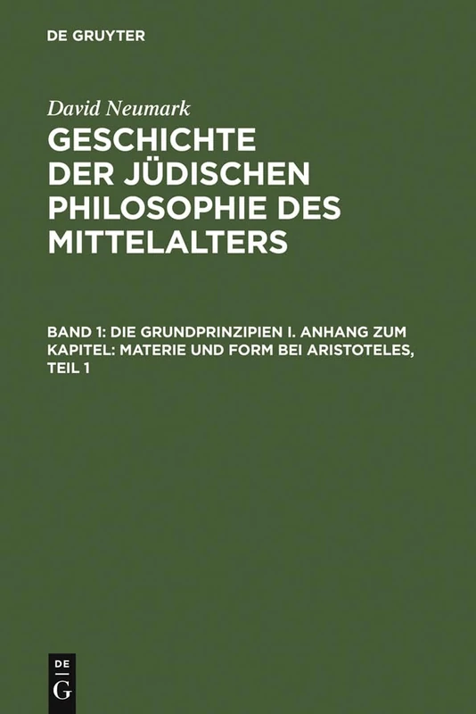 Geschichte Der Jüdischen Philosophie Des Mittelalters: Band 1: Die Grundprinzipien I. Anhang Zum Kapitel: Materie Und Form Bei Aristoteles. Band 2: Die Grundprinzipien II/1,2 - Image 1