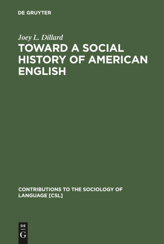 Toward a Social History of American English: 39 (Contributions to the Sociology of Language [CSL], 39)