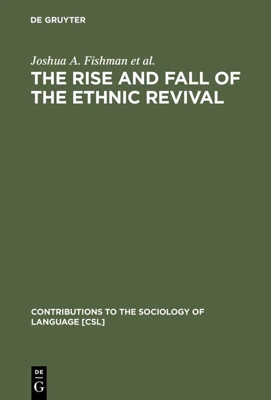 The Rise and Fall of the Ethnic Revival: Perspectives on Language and Ethnicity: 37 (Contributions to the Sociology of Language [CSL], 37) - Image 1