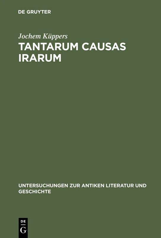Tantarum causas irarum: Untersuchungen zur einleitenden Bücherdyade der Punica des Silius Italicus: 23 (Untersuchungen zur Antiken Literatur und Geschichte, 23)