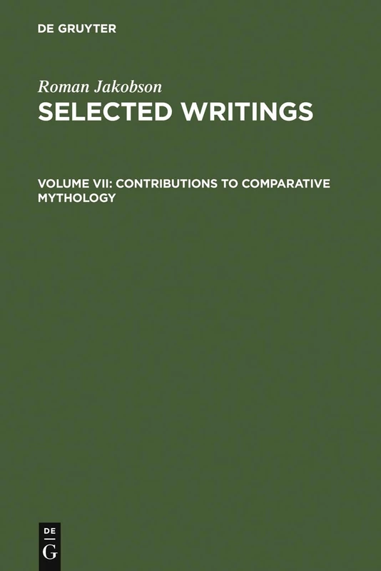 Contributions to Comparative Mythology: Studies in Linguistics and Philology, 1972-1982: 7 (Selected Writings / Roman Jakobson)
