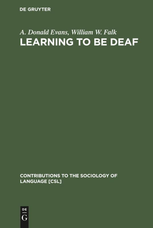 Learning to be Deaf: 43 (Contributions to the Sociology of Language [CSL], 43) - Image 1