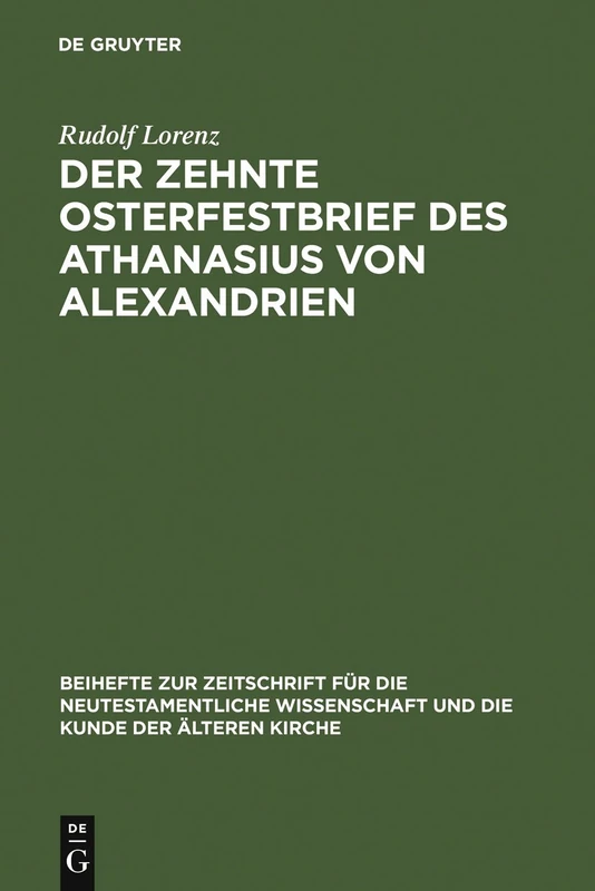 Der zehnte Osterfestbrief des Athanasius von Alexandrien: Text, Übersetzung, Erläuterungen: 49 (Beihefte zur Zeitschrift fur die Neutestamentliche Wissenschaft, 49)
