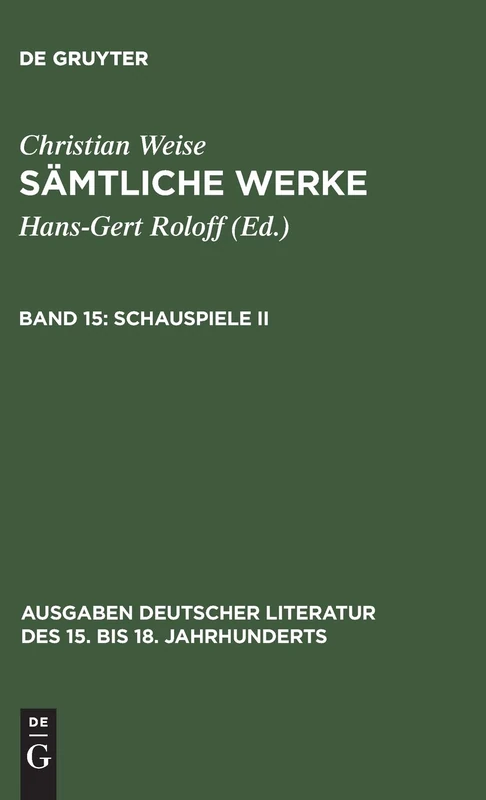 Sämtliche Werke, Band 15, Schauspiele II: 117 (Ausgaben Deutscher Literatur Des 15. Bis 18. Jahrhunderts)