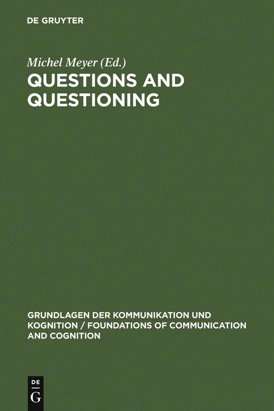 Questions and Questioning (Grundlagen der Kommunikation und Kognition/Foundations of Communication and Cognition)