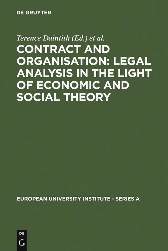 Contract and Organisation: Legal Analysis in the Light of Economic and Social Theory: 5 (European University Institute: Series A, 5)