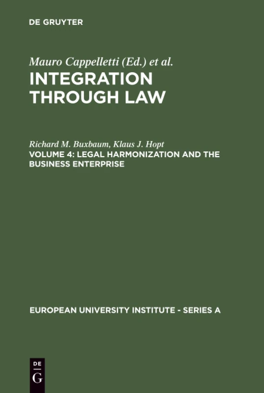 Legal Harmonization and the Business Enterprise: Corporate and Capital Market Law Harmonization Policy in Europe and the U.S.A.: 2 (European University Institute: Series A, 2/4)
