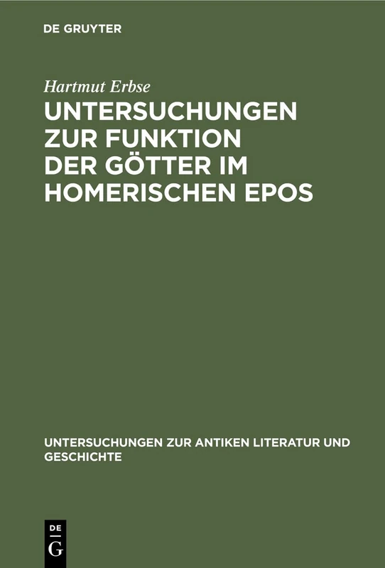 Untersuchungen zur Funktion der Götter im homerischen Epos: 24 (Untersuchungen Zur Antiken Literatur Und Geschichte)