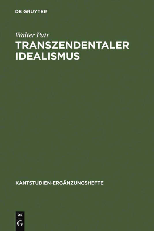 Transzendentaler Idealismus: Kants Lehre Von Der Subjektivität Der Anschauung in Der Dissertation Von 1770 Und in Der Kritik Der Reinen Vernunft: 120 (Kantstudien-Ergänzungshefte)