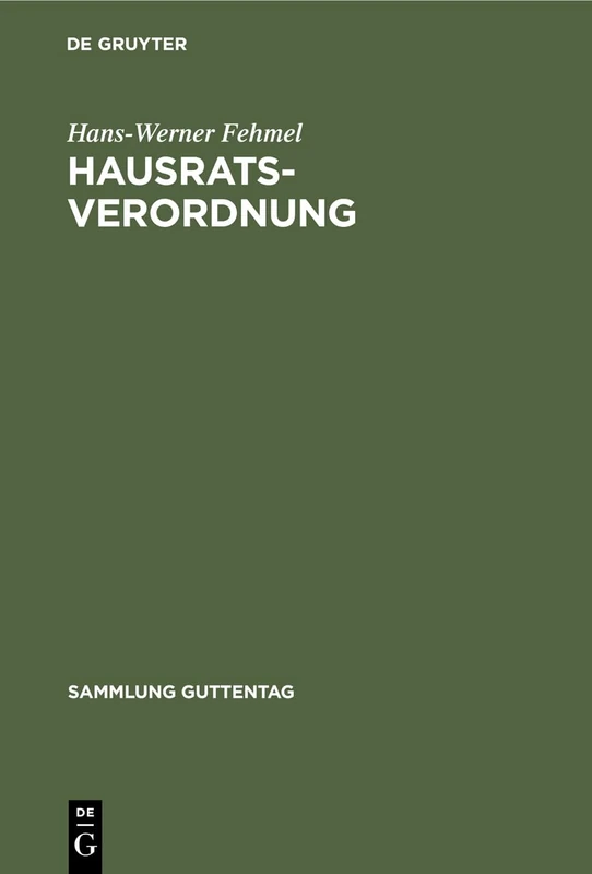 Hausratsverordnung: Kommentar Zur Verordnung Über Die Behandlung Der Ehewohnung Und Des Hausrats; 6. Durchführungsverordnung Zum Ehegesetz (Sammlung Guttentag)