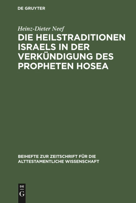 Die Heilstraditionen Israels in der Verkündigung des Propheten Hosea: 169 (Beihefte Zur Zeitschrift Für die Alttestamentliche Wissensch) - Image 1