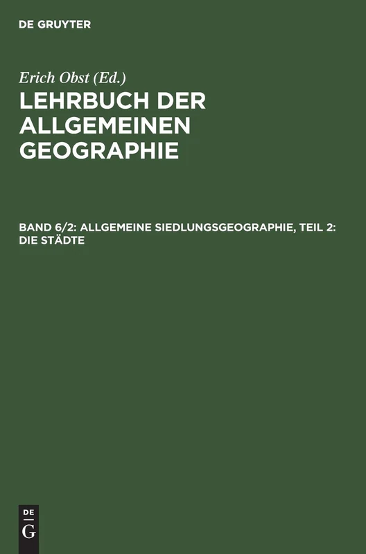 Allgemeine Siedlungsgeographie, Teil 2: Die Städte: 6 (Lehrbuch Der Allgemeinen Geographie)