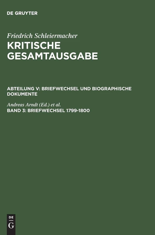 Briefwechsel 1799–1800: (Briefe 553–849): 3 (Kritische Gesamtausgabe. 5. Abt., Briefwechsel Und Biographi)