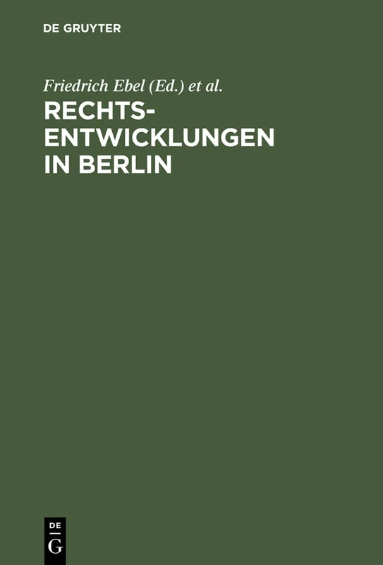 Rechtsentwicklungen in Berlin: Acht Vorträge, Gehalten Anläßlich Der 750-Jahrfeier Berlins